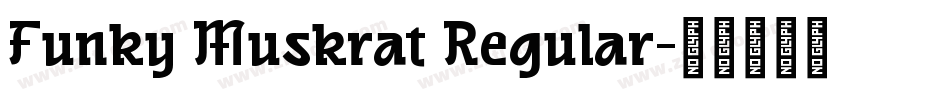 Funky Muskrat Regular字体转换